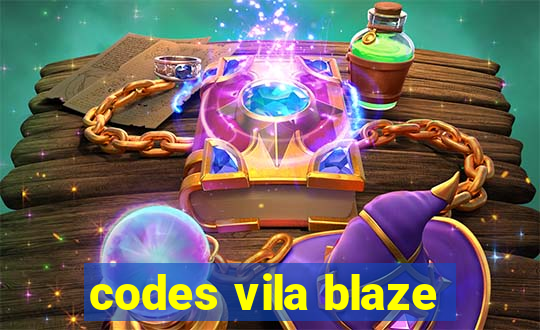 codes vila blaze